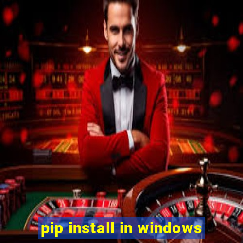 pip install in windows